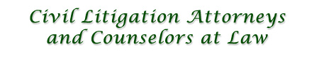 Civil Litigation Attorneys and Counselors at Law